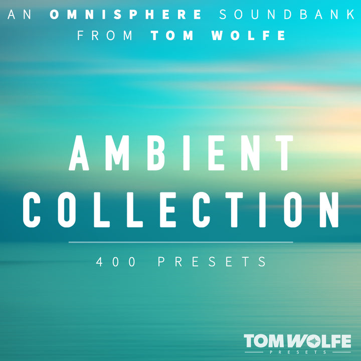 TOM WOLFE Tom Wolfe Ambient Collection for Omnisphere