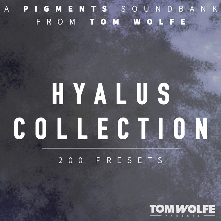 TOM WOLFE Tom Wolfe Hyalus Collection for Pigments